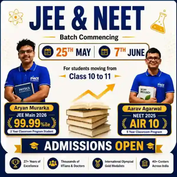 PACE IIT & Medical JEE and NEET admissions open for students moving from Class 10 to 11, new batches starting 25th May and 7th June at Andheri, Borivali, Chembur and Dadar Matunga centres
